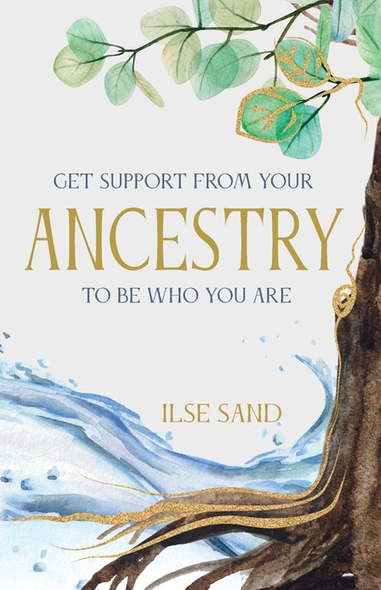 Get Support from Your Ancestry to Be Who You Are