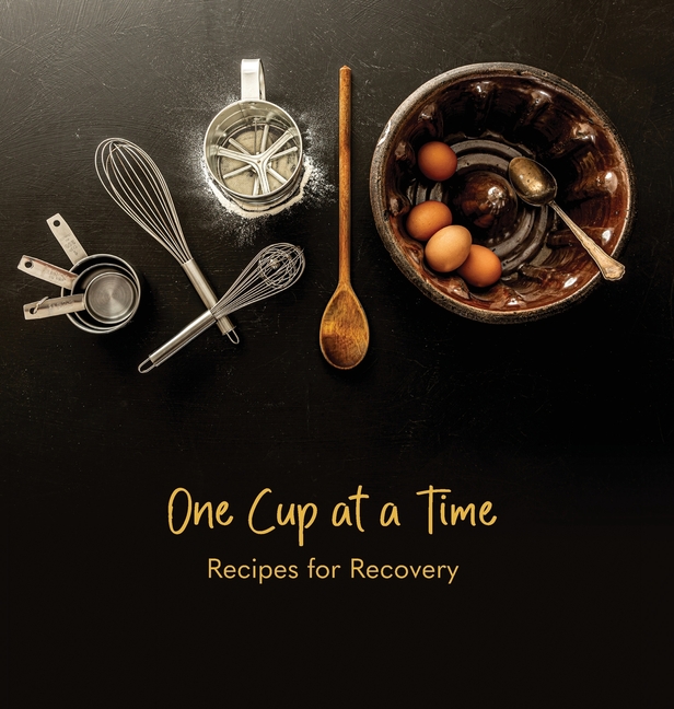 One Cup at a Time: Recipes for Recovery