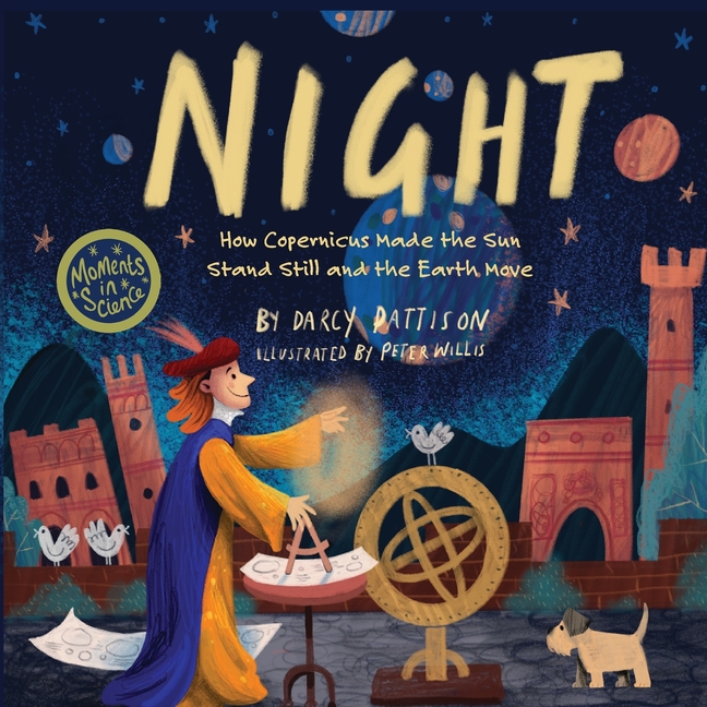 Night: How Copernicus Made the Sun Stand Still and the Earth Move