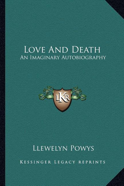 Love And Death: An Imaginary Autobiography