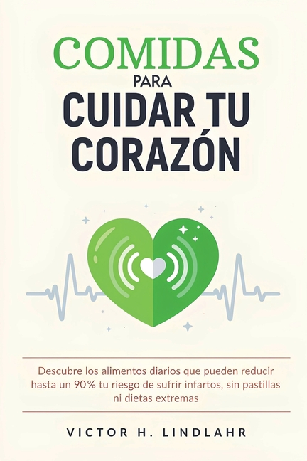 Comidas Para Cuidar Tu Corazón: Descubre los alimentos diarios que pueden reducir hasta un 90% tu riesgo de sufrir infartos, sin pastillas ni dietas e