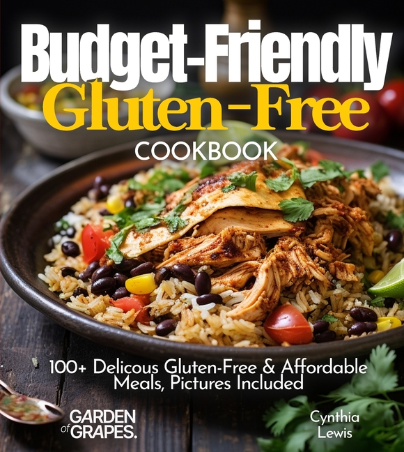 Budget friendly Gluten-Free Cookbook: 100+ Affordable Meals, Pictures Included