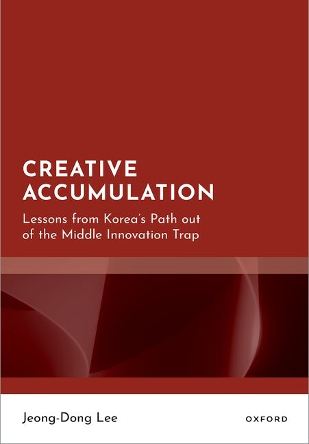 Creative Accumulation: Lessons from Korea's Path Out of the Middle Innovation Trap