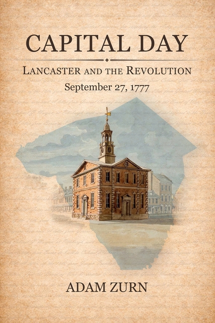 Capital Day: Lancaster and the Revolution, September 27, 1777