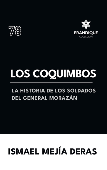 Los Coquimbos (La historia de los soldados del General Morazán)
