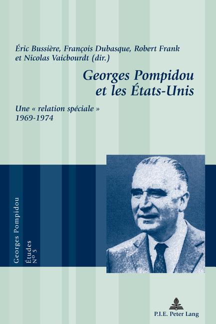 Georges Pompidou et les États-Unis: Une relation spéciale 1969-1974