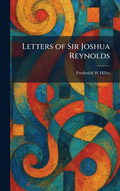 Letters of Sir Joshua Reynolds