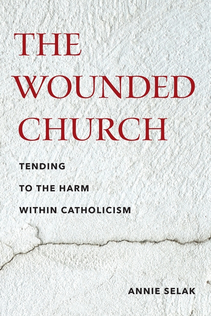 The Wounded Church: Tending to the Harm Within Catholicism