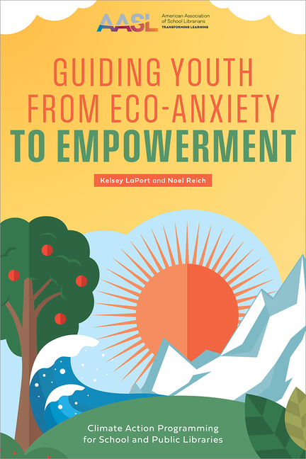 Guiding Youth from Eco-Anxiety to Empowerment: Climate Action Programming for School and Public Libraries