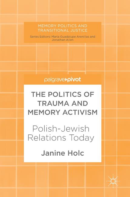 The Politics of Trauma and Memory Activism: Polish-Jewish Relations Today
