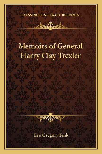 Memoirs of General Harry Clay Trexler