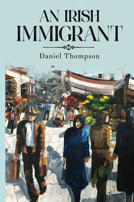 An Irish Immigrant: Book Two - The End of the Beginning