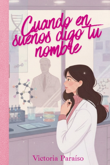Cuando en sueños digo tu nombre: Novela romántica contemporánea