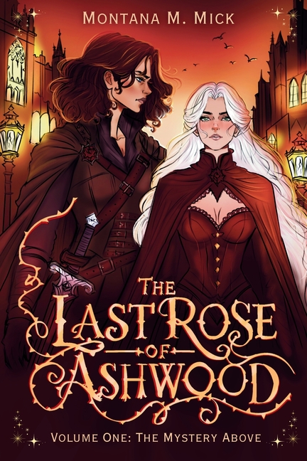 The Last Rose of Ashwood: Volume One: The Mystery Above