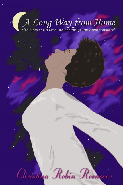 A Long Way from Home: The Loss of a Loved One and the Journey That Followed