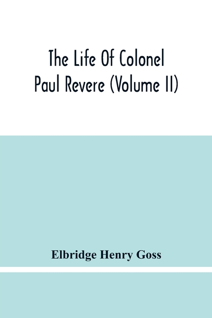 The Life Of Colonel Paul Revere (Volume Ii)