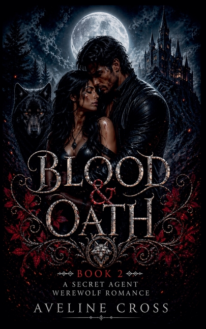 Blood & Oath: A Secret Agent Werewolf Romance - Book 2