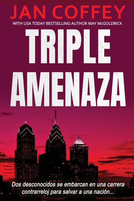 Triple Amenaza: Una conspiración mortal. Diez días. El destino de una nación.