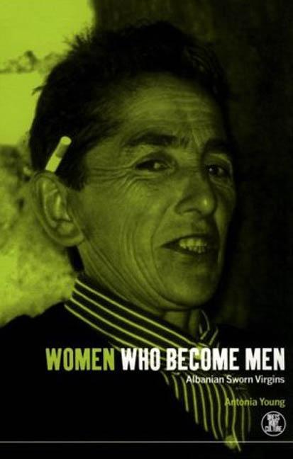 Women Who Become Men: Albanian Sworn Virgins