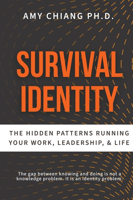 Survival Identity: The Hidden Patterns Running Your Work, Leadership, and Life