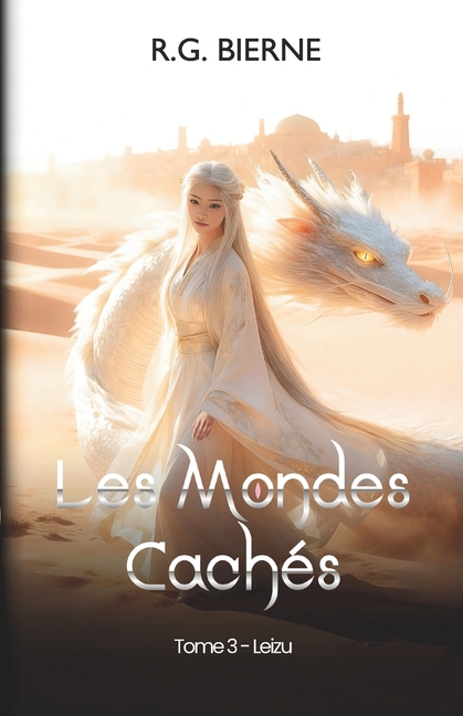 Les Mondes Cachés: Tome 3: Leizu