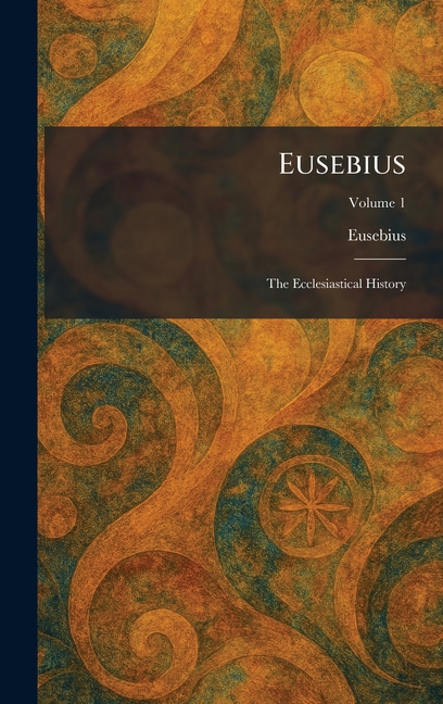 Eusebius: The Ecclesiastical History