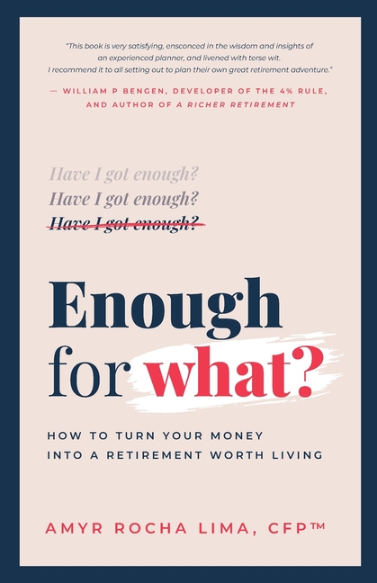 Enough for What?: How to turn your money into a retirement worth living