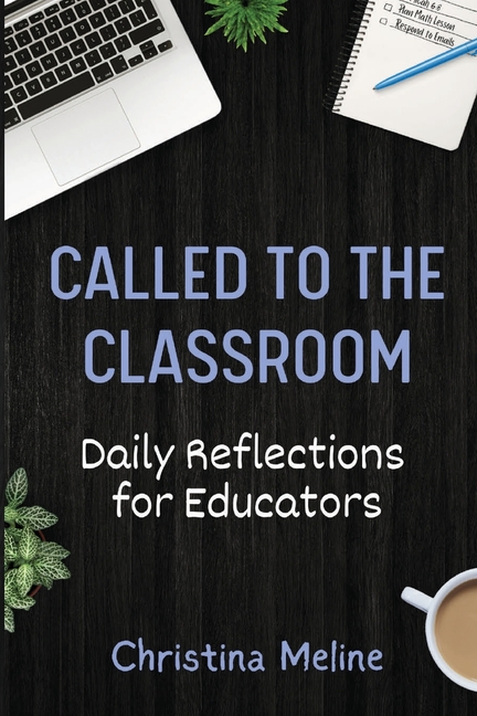 Called to the Classroom: Daily Reflections for Educators