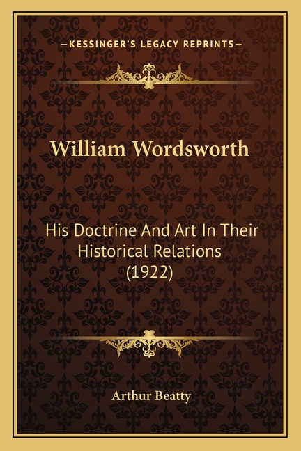 William Wordsworth: His Doctrine And Art In Their Historical Relations (1922)
