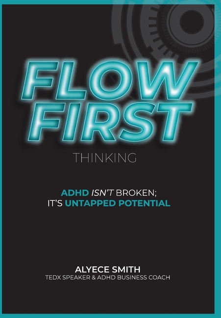 FLOW-First Thinking: ADHD Isn't Broken, It's Untapped Potential