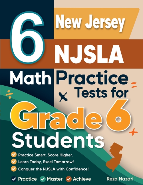 6 New Jersey NJSLA Math Practice Tests for Grade 6 Students: A Complete Guide to Building Math Mastery and Excelling on the New Jersey NJSLA Test