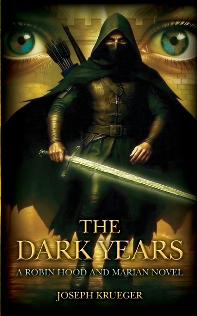 The Dark Years: A Robin Hood and Marian Novel