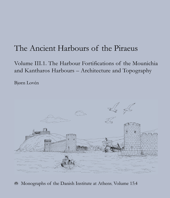 The Ancient Harbours of Piraeus: Volume III. 1-2
