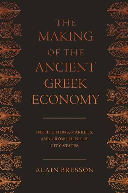 The Making of the Ancient Greek Economy: Institutions, Markets, and Growth in the City-States
