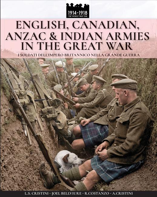 English, Canadian, ANZAC & Indian armies in the great war: I soldati dell'Impero britannico nella Grande Guerra