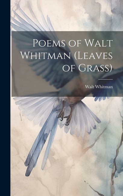 Poems of Walt Whitman (Leaves of Grass)