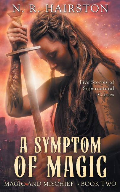 A Symptom of Magic: Five Stories of Supernatural Curses
