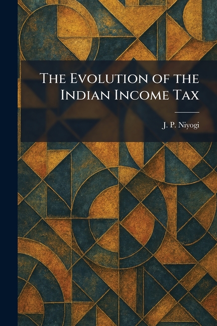 The Evolution of the Indian Income Tax