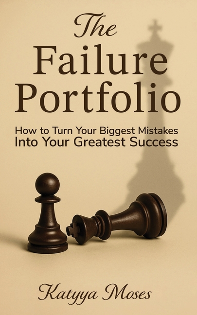 The Failure Portfolio: How to Turn Your Biggest Mistakes Into Your Greatest Success