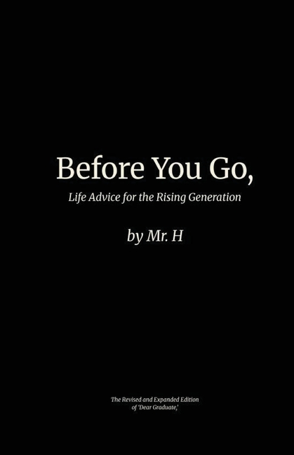 Before You Go,: Life Advice for the Rising Generation