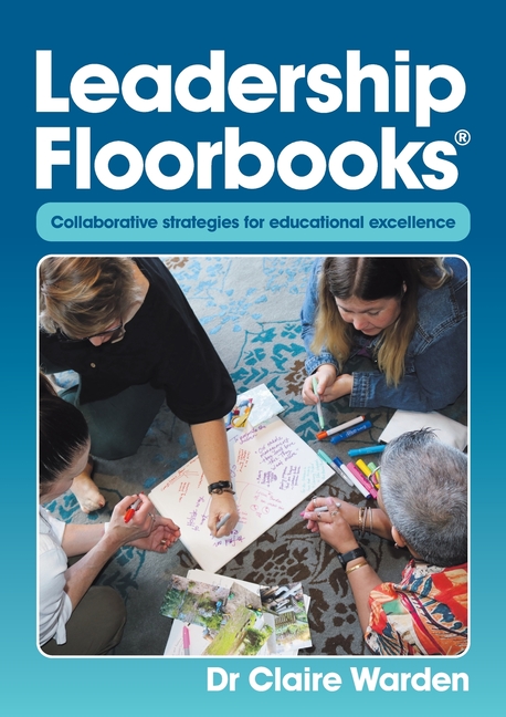 Leadership Floorbooks: Collaborative strategies for educational excellence