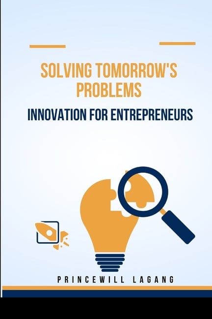 Solving Tomorrow's Problems: Innovation for Entrepreneurs