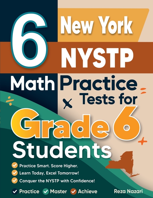 6 New York NYSTP Math Practice Tests for Grade 6 Students: A Complete Guide to Building Math Mastery and Excelling on the New York NYSTP Test