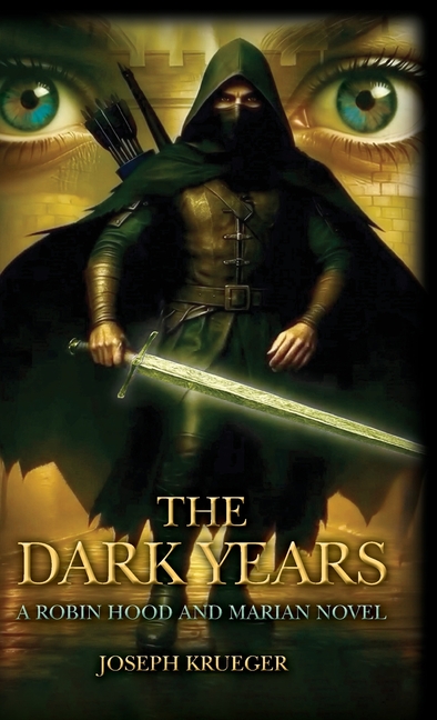 The Dark Years: A Robin Hood and Marian Novel