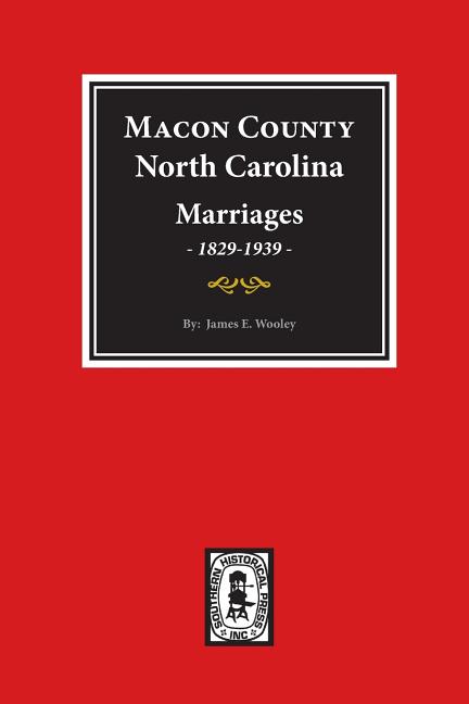 Macon County, North Carolina Marriages, 1829-1939.