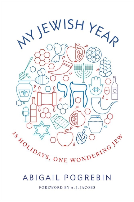 My Jewish Year: 18 Holidays, One Wondering Jew