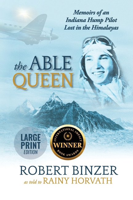 The Able Queen: Memoirs of an Indiana Hump Pilot Lost in the Himalayas
