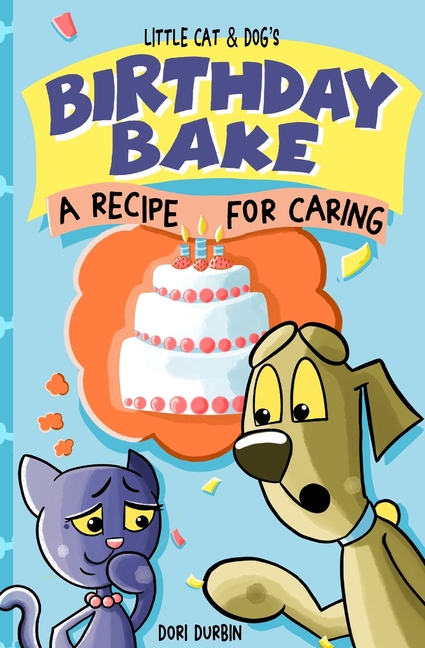 Little Cat & Dog's Birthday Bake: A Recipe for Caring