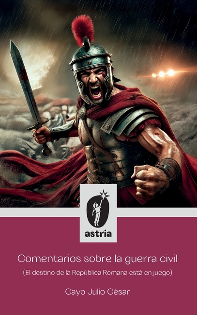 Comentarios sobre la guerra civil (El destino de la República Romana está en juego)