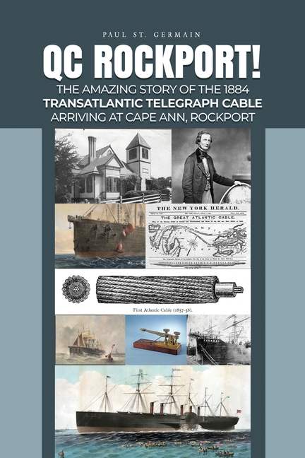 QC Rockport!: The Amazing Story of the 1884 Transatlantic Telegraph Cable Arriving at Cape Ann, Rockport